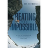 Beating the Impossible: A Life of Comebacks, Extreme Sports and PTSD