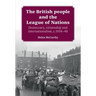 The British People and the League of Nations: Democracy, Citizenship and Internationalism, C.1918-45
