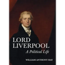 Lord Liverpool: A Political Life