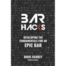 Bar Hacks: Developing the Fundamentals for an Epic Bar