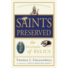 Saints Preserved: An Encyclopedia of Relics