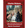 Life and adventures of Martin Chuzzlewit, by Charles Dickens (illustrated): (illustrated)