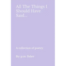 All The Things I Should Have Said...