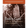 Dudley Carter: Tales of the Legendary Wood Sculptor
