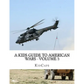 A Kids Guide to American wars - Volume 3: Vietnam War to the War In Afganistan