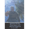 Spiritual Realm, Hyperspace and Heaven Explored: Assuming a higher dimensional spiritual realm, the nature of heaven and the unseen world is explored