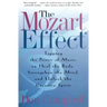 The Mozart Effect: Tapping the Power of Music to Heal the Body, Strengthen the Mind, and Unlock the Creative Spirit