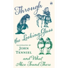 Through the Looking-Glass and What Alice Found There
