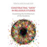Constructing 'Data' in Religious Studies: Examining the Architecture of the Academy