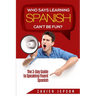Spanish Workbook For Adults - Who Says Learning Spanish Can't Be Fun: The 3 Day Guide to Speaking Fluent Spanish
