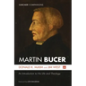 Martin Bucer: An Introduction to His Life and Theology