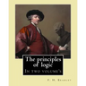 The principles of logic. By: F. H. Bradley: In two volume's
