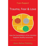 Trauma Fear and Love