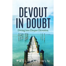 Devout in Doubt: Diving into Deeper Devotion
