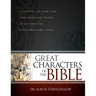 Great Characters of the Bible: 52 Lessons on How God Used Ordinary People to Accomplish Extraordinary Tasks