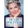 Penis Politics: A Memoir of Women, Men and Power