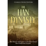 The Han Dynasty: The History and Legacy of Ancient China's Most Influential Empire