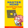 Master Mind: Quarantine Maze Puzzle Book: CHALLENGING ACTIVITY WORKBOOK FOR FAMILY - EASY? DO NOT THINK SO FAMILY FUN!