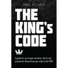 The King's Code: A Guide for You to Gain Certainty, Clarity and Purpose by Discovering Your Code to the Edge