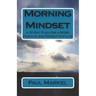 Morning Mindset: a 30 Day Plan for a More Positive and Productive Life