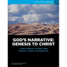 God's Narrative: Genesis to Christ: A walk through the Bible from Genesis to Christ's resurrection