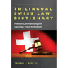 Trilingual Swiss Law Dictionary: French-German English, German-French-English