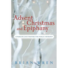 Advent, Christmas, and Epiphany: Liturgies and Prayers for Public Worship [With CDROM]