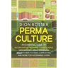 Permaculture: An Essential Guide to Incorporating Backyard Homesteading, Greenhouses, Urban Gardening, Solar Power Systems, Composti