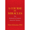 A Course in Miracles: Text, Workbook for Students, Manual for Teachers