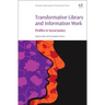 Transformative Library and Information Work: Profiles in Social Justice