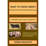 WHAT TO KNOW ABOUT - Concentrated Animal Feeding Operations: A Consumers Guide to Meat Consumption