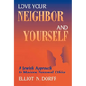 Love Your Neighbor and Yourself: A Jewish Approach to Modern Personal Ethics