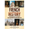 French History: A Captivating Guide to the History of France, Charlemagne, and Notre-Dame de Paris