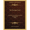 The Nicaragua Canal: Its Design, Final Location And Work Accomplished (1890)