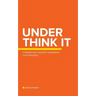 Under Think It