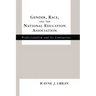 Gender, Race and the National Education Association: Professionalism and its Limitations