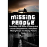 Missing People: The Chilling True Stories Of Strange And Unusual Disappearances, Unexplained Missing People And Missing Persons Cases