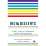 India Dissents: 3,000 Years of Difference, Doubt and Argument