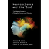 Neuroscience and the Soul: The Human Person in Philosophy, Science, and Theology