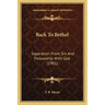 Back To Bethel: Separation From Sin And Fellowship With God (1901)