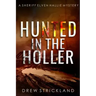 Hunted in the Holler: A gripping murder mystery crime thriller (A Sheriff Elven Hallie Mystery Book 3)