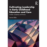 Cultivating Leadership in Early Childhood Education and Care: Trouble, Complexity and Promise
