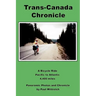 Trans-Canada Chronicle: A Bicycle Ride Pacific to Atlantic 4,400 miles