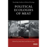 Political Ecologies of Meat Production and Consumption