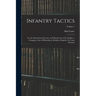 Infantry Tactics: For the Instruction, Exercise, and Manoeuvres of the Soldier, a Company, Line of Skirmishers, Battalion, Brigade, Or C