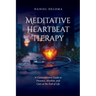 Meditative Heartbeat Therapy: A Contemplative Guide to Presence, Rhythm, and Care at the End of Life