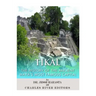 Tikal: The History of the Ancient Maya's Famous Capital