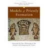 Models of Priestly Formation: Assessing the Past, Reflecting on the Present, and Imagining the Future