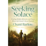 Seeking Solace: Finding Hidden Miracles and Peace When Life Doesn't Go as Planned