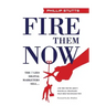 Fire Them Now: The 7 Lies Digital Marketers Sell...And the Truth about Political Strategies that Help Businesses Win